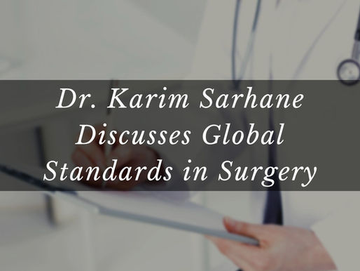 Dr. Karim Sarhane Discusses Global Standards in Surgery