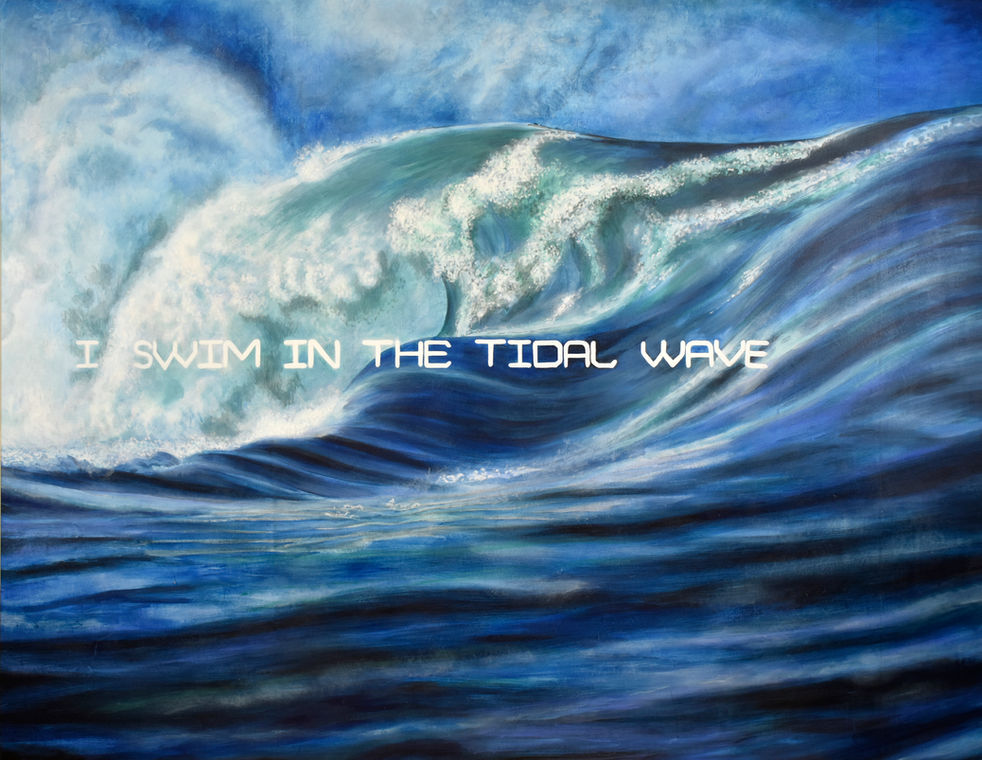 A painting of a massive ocean wave rendered in shades of deep and turquoise blue, its crest foaming in white. Across the wave, in thin white capital letters, the text reads: ‘I SWIM IN THE TIDAL WAVE.’