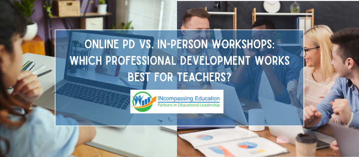 Online PD vs. In-Person Workshops: Which Professional Development Works Best for Teachers?
