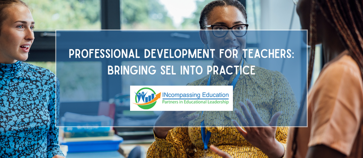 Professional Development for Teachers: Bringing SEL Into Practice