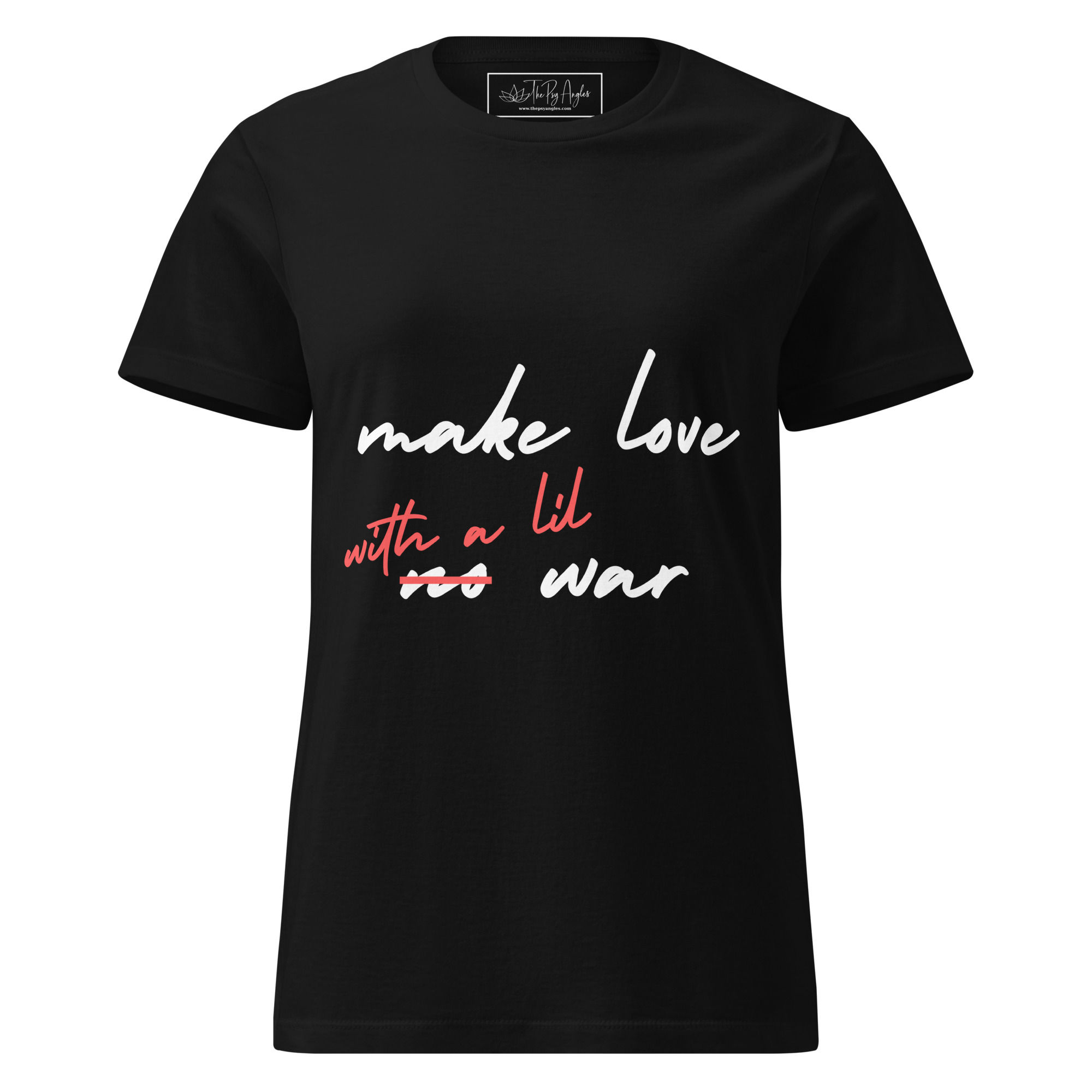 Women’s t-shirt - "make love with a lil war"