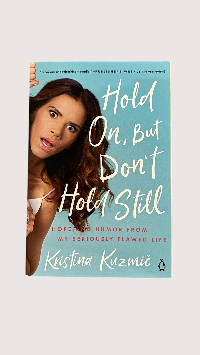 Hold On, But Don’t Hold Still by Kristina Kuzmič