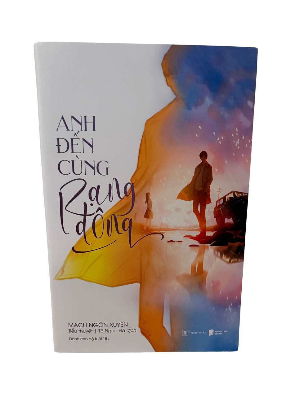 Book cover with title Anh Đến Cùng Rạng Đông, Em Vốn Thích Cô Độc, Cho Đến Khi Có Anh.