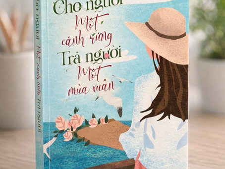Một cuốn sách để đọc chậm và ở lại lâu hơn một chút: CHO NGƯỜI MỘT CÁNH RỪNG – TRẢ NGƯỜI MỘT MÙA XUÂN