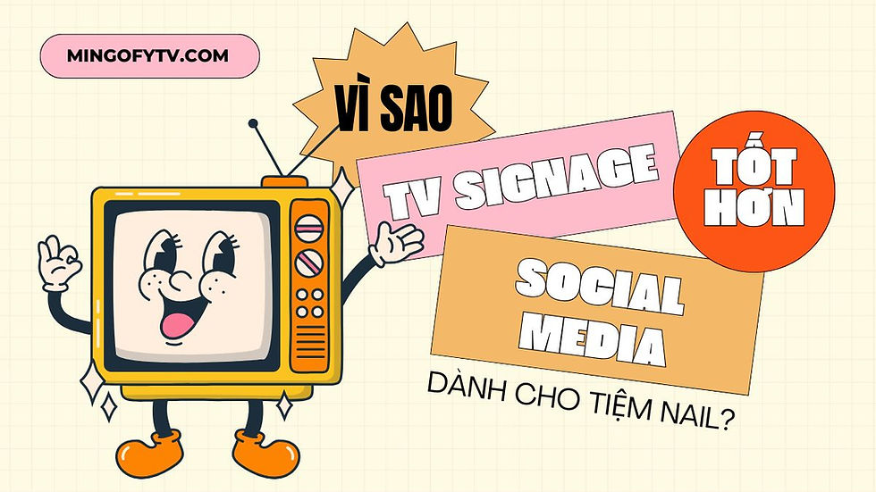 Vì Sao TV Signage Tốt Hơn Social Media Cho Tiệm Nail?