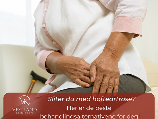 Sliter du med hofteartrose? Her er de beste behandlingsalternativene for deg!