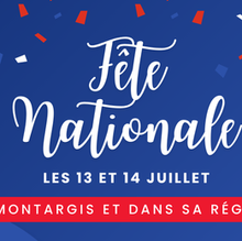 Fête Nationale des 13 et 14 juillet 2026 à Montargis et sa région