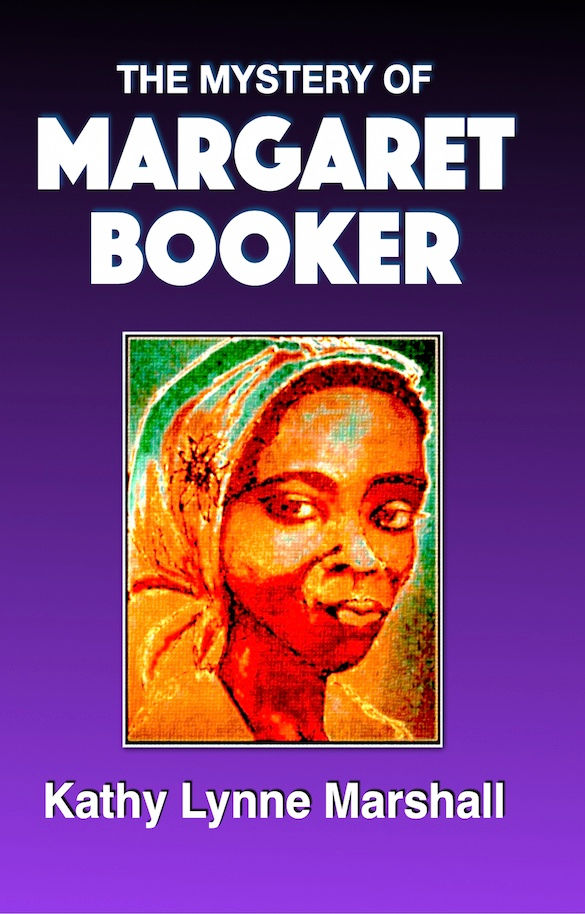 The Mystery of Margaret Booker: One Woman's Triumph Over Slavery