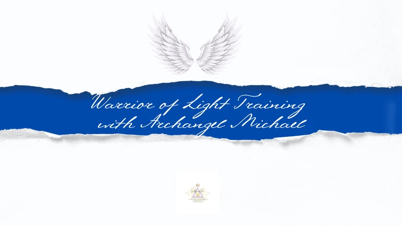 Archangel Warrior of Light Training with Michael
