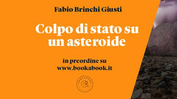 COLPO DI STATO SU UN ASTEROIDE di Fabio Brinchi Giusti per BOOKABOOK