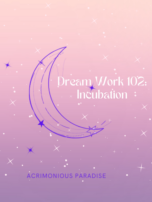 Dream Work 102: Incubation