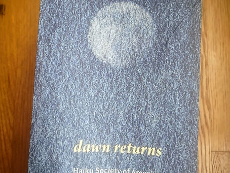 "Dawn Returns" Haiku Society of America 2022 Anthology