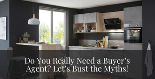 Do You Really Need a Buyer’s Agent? Let’s Bust the Myths!