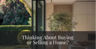 Thinking About Buying or Selling a Home? Now Might Be the Perfect Time!