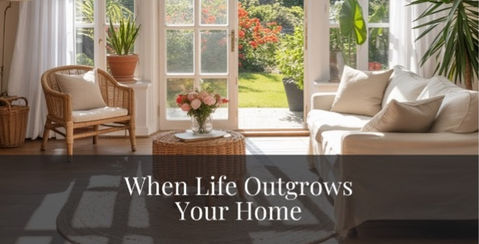 When Life Outgrows Your Home!