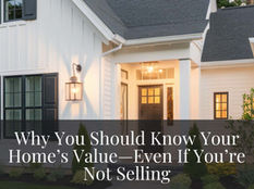Why You Should Know Your Home's Value!