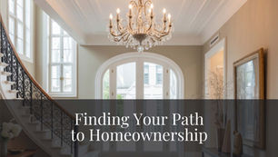 Finding Your Path To Homeownership!