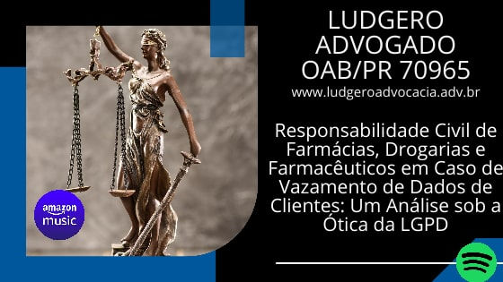 Responsabilidade Civil de Farmácias, Drogarias e Farmacêuticos em Caso de Vazamento de Dados de Clientes: Um Análise sob a Ótica da LGPD