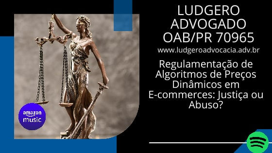 Regulamentação de Algoritmos de Preços Dinâmicos em E-commerces: Justiça ou Abuso?