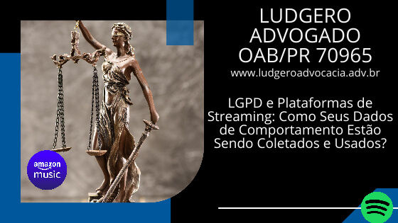 LGPD e Plataformas de Streaming: Como Seus Dados de Comportamento Estão Sendo Coletados e Usados?