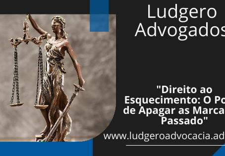 "Direito ao Esquecimento: O Poder de Apagar as Marcas do Passado"