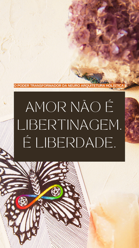 Amor não é libertinagem. É liberdade.