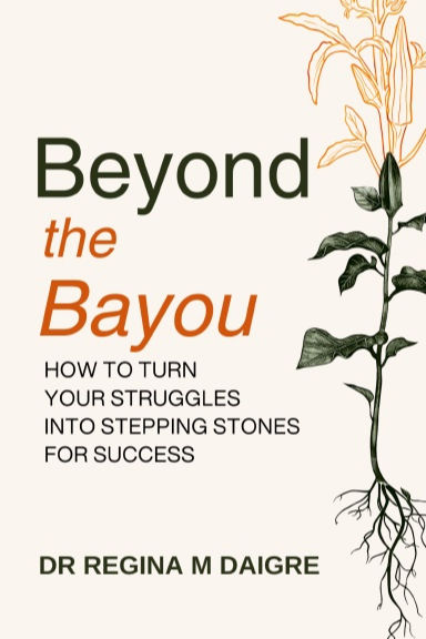 Beyond the Bayou: How to Turn Your Struggles into Stepping Stones for Success