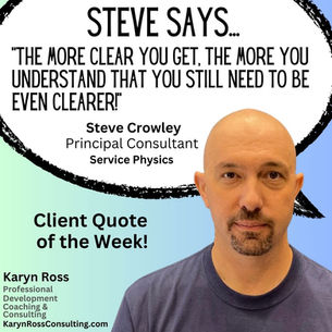 Client Quote of the Week: Steve Crowley, Service Physics: Leaders Need to Be Clear!