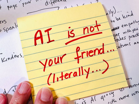 AI is not your friend (literally)...