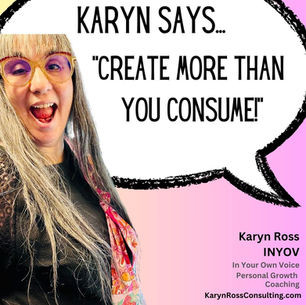 Create More Than You Consume!