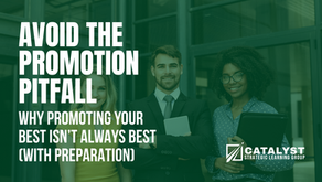 Avoid the Promotion Pitfall: Why Promoting Your Best Isn't Always Best (Without Preparation)