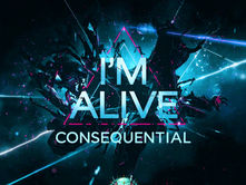 Consequential — “I’m Alive”