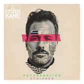 The New Citizen Kane – “Psychedelika Stripped”: Reflexiones acústicas íntimas de un universo emocional de ensueño