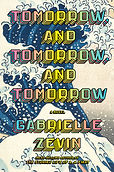 Cover of book Tomorrow, and Tomorrow, and Tomorrow by Gabrielle Zevin