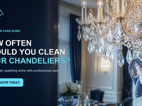 How Often Should You Clean Your Chandeliers for Sparkling Shine Get a Quote Today