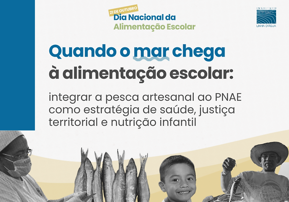 Quando o mar chega à alimentação escolar: integrar a pesca artesanal ao PNAE como estratégia de saúde, justiça territorial e nutrição infantil