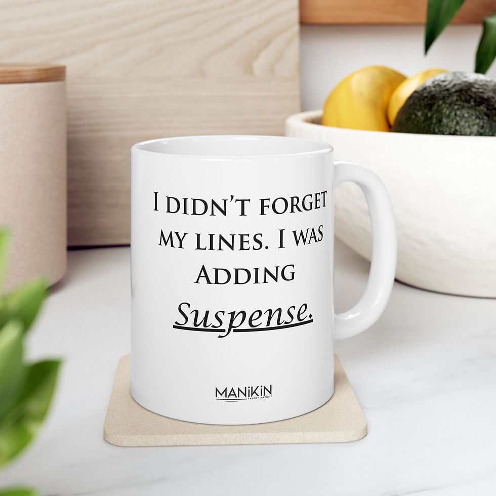 Thumbnail: I Didn't Forget My Lines. I Was Adding Suspense - Manikin Agency Coffee Mug