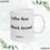 Thumbnail: Coffee First, Callback Second - Manikin Agency Coffee Mug