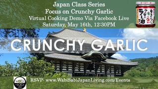 Japan Class Series, Virtual Class Via Facebook Live: Crunchy Garlic, Sat, 5/16, 12:30PM