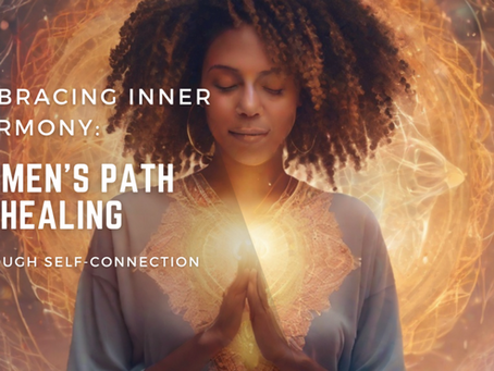 Embracing Inner Harmony: Women's Path to Healing Through Self-Connection