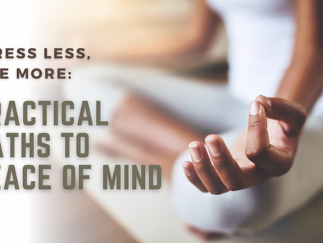 Stress Less, Live More: Practical Paths to Peace of Mind
