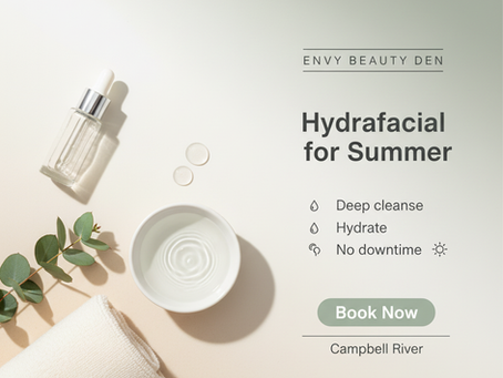 HydraFacial in Campbell River: Simple Summer Skincare that works for you.