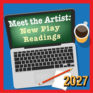 Meet the Artist New Play Readings 2027