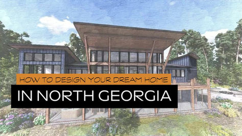 Modern house design in a forest setting, featuring large windows and a pitched roof. Text: “How to Design Your Dream Home in North Georgia.” Reynard Custom Home architectural design services