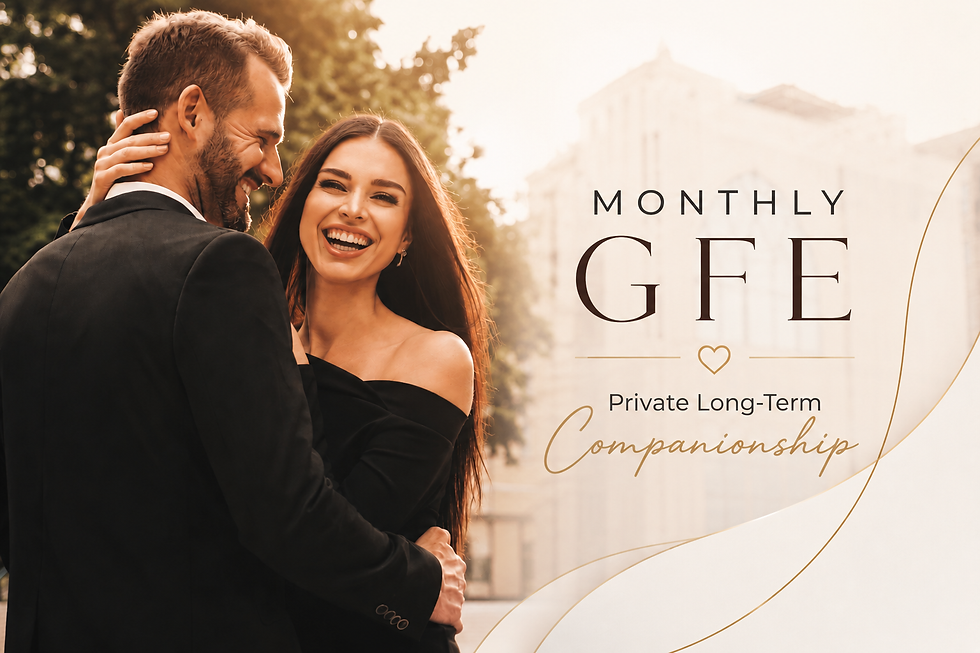 Monthly GFE : Private Long-Term Companionship