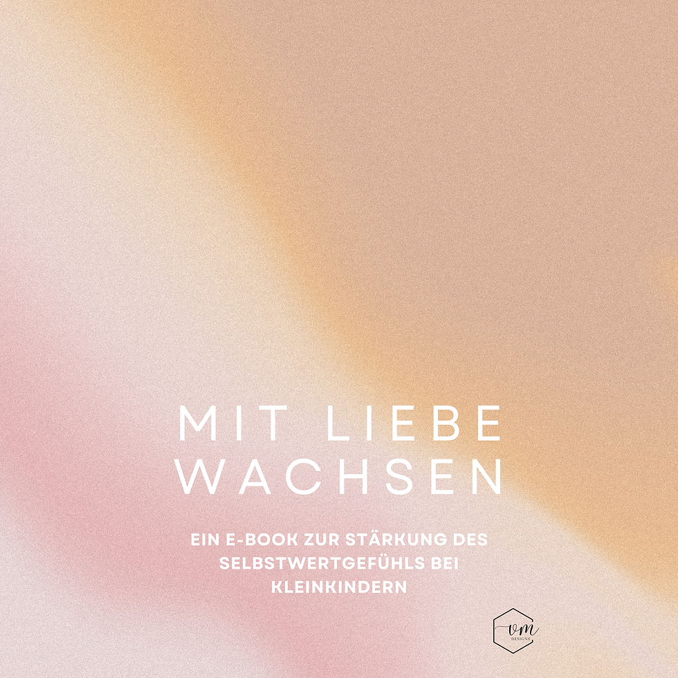 Mit Liebe wachsen - E-Book zur Stärkung des Selbstwertgefühls bei Kleinkindern
