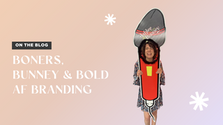 Bunney, Boners & Bold AF Branding