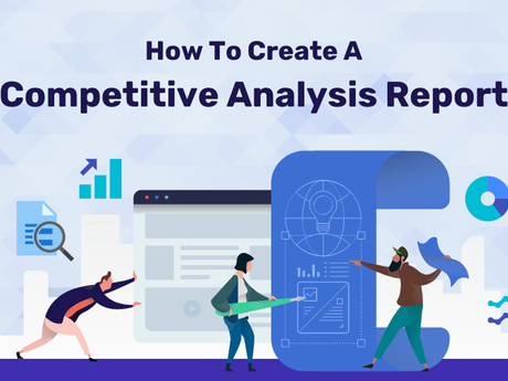 How To Create A Competitive Analysis Report [Infographic]