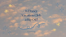 Is Disney Vacation Club a Rip Off?
