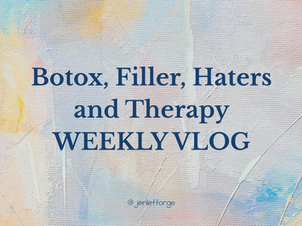 Botox, Filler, Haters and Therapy WEEKLY VLOG